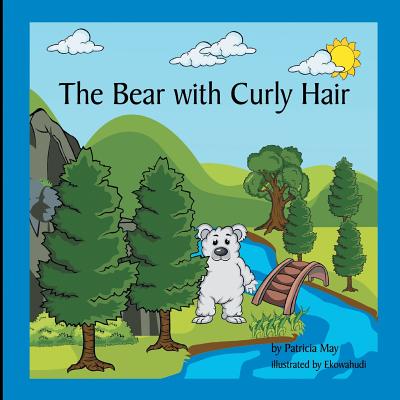 The Bear with Curly Hair: Books that Inspire a Kids Imagination - May, Patricia