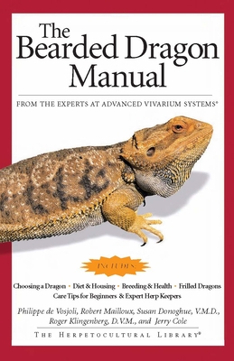 The Bearded Dragon Manual: Expert Advice for Keeping and Caring for a Healthy Bearded Dragon - Sommella, Terri M, and Mailloux, Robert, and Donoghue, Susan