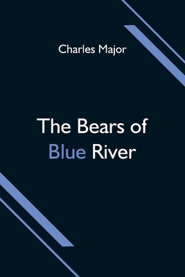 The Bears of Blue River - Major, Charles