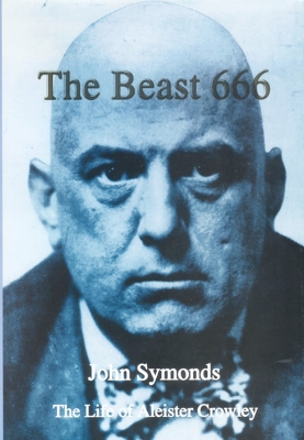 The Beast 666: The Life of Aleister Crowley - Symonds, John