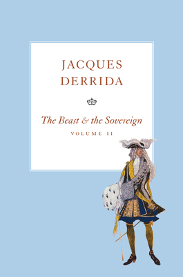 The Beast and the Sovereign, Volume II - Derrida, Jacques, and Bennington, Geoffrey (Translated by)
