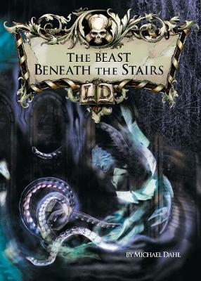 The Beast Beneath the Stairs - Dahl, Michael