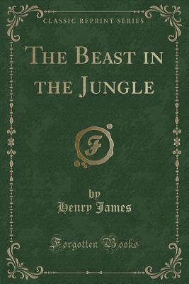 The Beast in the Jungle (Classic Reprint) - James, Henry