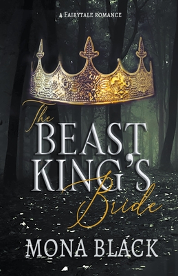 The Beast King's Bride: a Fairytale Romance - Black, Mona