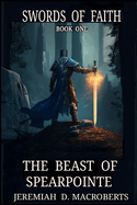 The Beast of Spearpointe: Swords of Faith, Book One