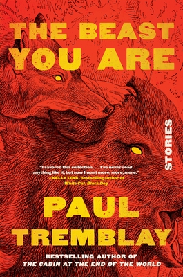 The Beast You Are: Stories - Tremblay, Paul