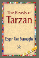 The Beasts of Tarzan - Burroughs, Edgar Rice, and 1stworldlibrary (Editor)