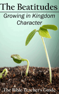 The Beatitudes: Growing in Kingdom Character