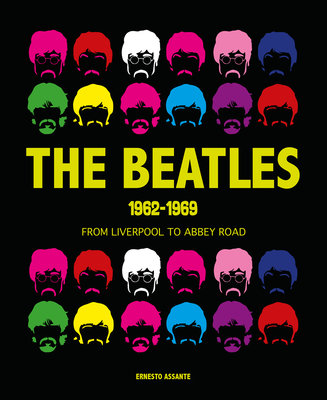 The Beatles 1962-1969: From Liverpool to Abbey Road - Assante, Ernesto