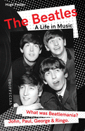The Beatles: A Life in Music
