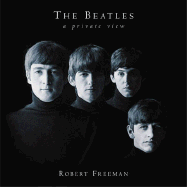 The Beatles: A Private View - Freeman, Robert