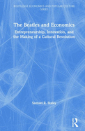 The Beatles and Economics: Entrepreneurship, Innovation, and the Making of a Cultural Revolution