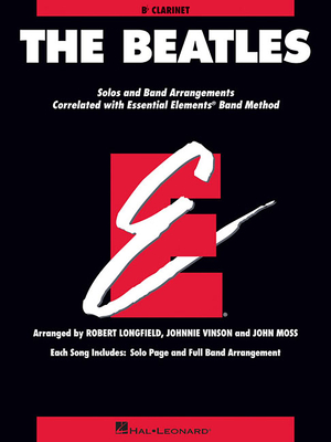 The Beatles: Essential Elements for Band Correlated Collections Clarinet - Beatles, The, and Vinson, Johnnie, and Longfield, Robert