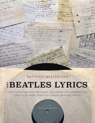 The Beatles Lyrics: The Stories Behind the Music, Including the Handwritten Drafts of More Than 100 Classic Beatles Songs - Davies, Hunter (Editor)