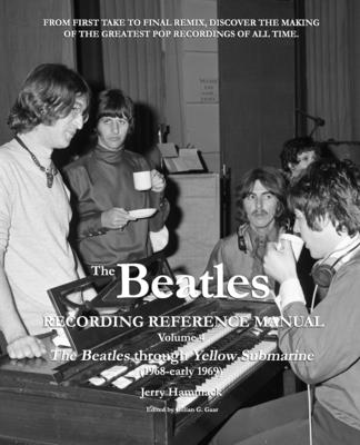 The Beatles Recording Reference Manual: Volume 4: The Beatles through Yellow Submarine (1968 - early 1969) - Gaar, Gillian G (Editor), and Hammack, Jerry