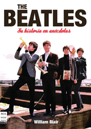 The Beatles: Su Historia En Ancdotas