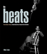 The Beats: From Kerouac to Kesey, an Illustrated Journey Through the Beat Generation