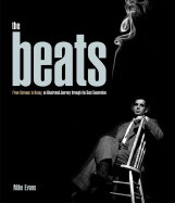 The Beats: From Kerouac to Kesey, an Illustrated Journey Through the Beat Generation - Evans, Mike