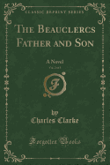 The Beauclercs Father and Son, Vol. 2 of 3: A Novel (Classic Reprint)