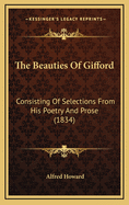 The Beauties of Gifford: Consisting of Selections from His Poetry and Prose (1834)