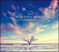 The Beautiful Bones - Kelley Hunt