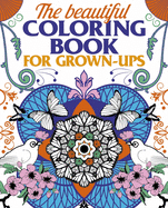 The Beautiful Coloring Book for Grown-Ups