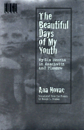 The Beautiful Days of My Youth: My Nine Months in Auschwitz