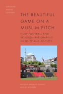 The Beautiful Game on a Muslim Pitch: How Football and Religion are Shaping Identity and Society