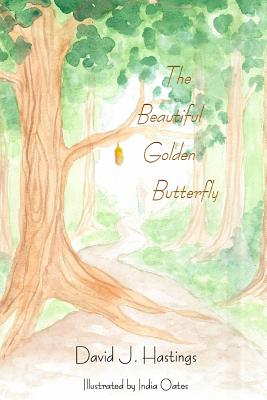 The Beautiful Golden Butterfly - Hastings, David J