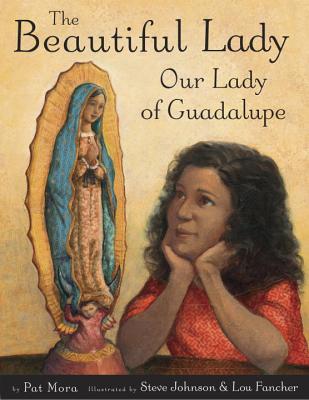 The Beautiful Lady: Our Lady of Guadalupe - Mora, Pat