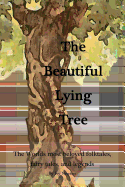 The Beautiful Lying Tree: The Worlds Most Beloved Folktales, Fairy Tales, and Legends