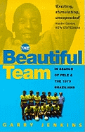 The Beautiful Team: In Search Of Pele And The 1970 Brazilians
