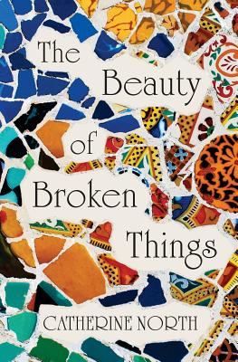 The Beauty of Broken Things - North, Catherine