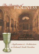 The Beauty of Holiness: Anglicanism & Architecture in Colonial South Carolina