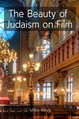 The Beauty of Judaism on Film - King, Mike
