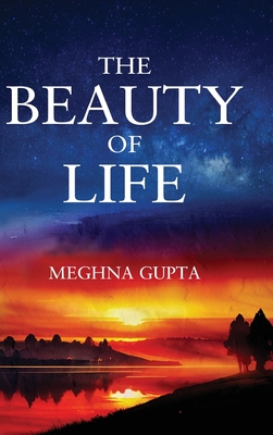 The Beauty of Life - Gupta, Meghna