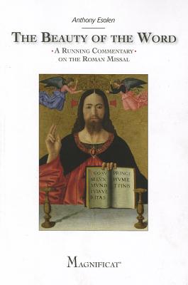 The Beauty of the Word: A Running Commentary on the Roman Missal - Esolen, Anthony, Mr.
