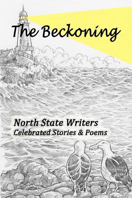 The Beckoning: Celebrated Short Stories & Poems - Writers, North State