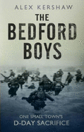 The Bedford Boys: One Small Town's Ultimate d-Day Sacrifice