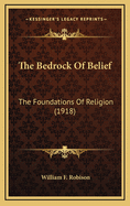 The Bedrock of Belief: The Foundations of Religion (1918)