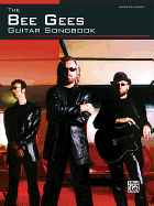 The Bee Gees Guitar Songbook: Authentic Guitar Tab