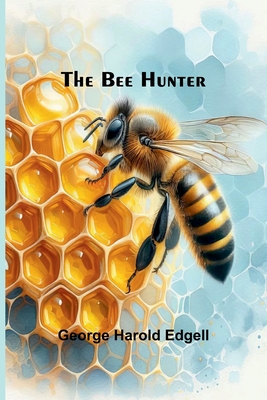 The Bee Hunter - Harold Edgell, George