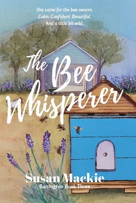 The Bee Whisperer: Barrington Series Book 3 - MacKie, Susan