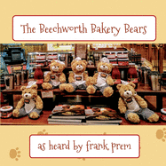 The Beechworth Bakery Bears: as heard by . . .