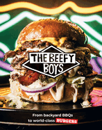 The Beefy Boys: From Backyard BBQ to World-Class Burgers