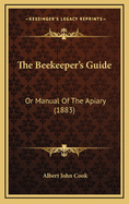 The Beekeeper's Guide: Or Manual of the Apiary (1883)