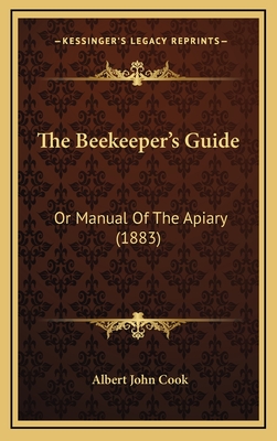 The Beekeeper's Guide: Or Manual of the Apiary (1883) - Cook, Albert John