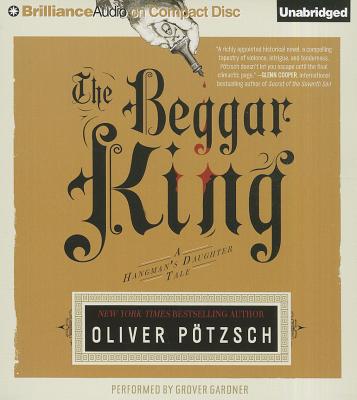 The Beggar King - Potzsch, Oliver, and Chadeayne, Lee (Translated by), and Gardner, Grover, Professor (Read by)
