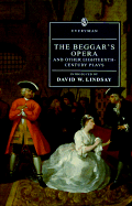 The Beggar's Opera and Other Eighteenth-Century Plays - Gay, John, and Lindsay, David W (Editor)