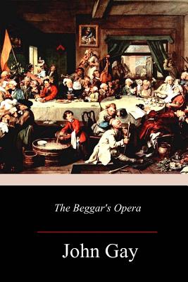 The Beggar's Opera - Gay, John